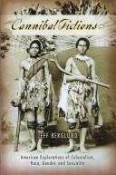 Cover of: Cannibal fictions: American explorations of colonialism, race, gender and sexuality