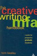 The creative writing MFA handbook by Tom Kealey