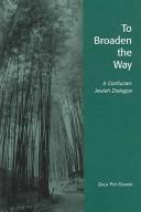 Cover of: To broaden the way: a Confucian-Jewish dialogue