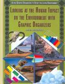 Cover of: Looking at the human impact on the environment with graphic organizers