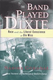 Cover of: The band played Dixie: race and the liberal conscience at Ole Miss