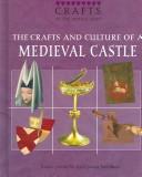 Cover of: The crafts and culture of a Medieval castle