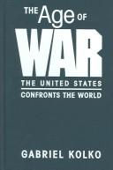 Cover of: The age of war: the United States confronts the world