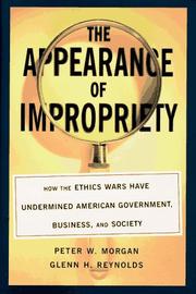 Cover of: The appearance of impropriety: how the ethics wars have undermined American government, business, and society