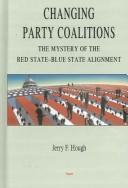 Cover of: Changing party coalitions: the mystery of the red state-blue state alignment