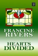 Cover of: Hearts divided by Francine Rivers