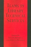 Cover of: Teams in library technical services by edited by Rosann Bazirjian, Rebecca Mugridge.