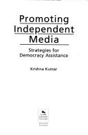Cover of: Promoting independent media by Kumar, Krishna
