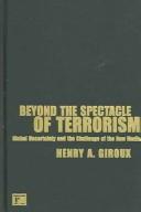Cover of: Beyond the spectacle of terrorism: global uncertainty and the challenge of the new media