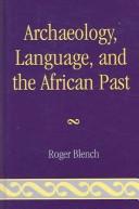 Cover of: Archaeology, language, and the African past by R. Blench