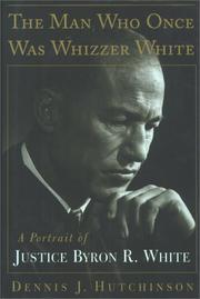 Cover of: The  man who once was Whizzer White: a portrait of Justice Byron R. White