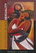 Cover of: Exploring black sexuality by Robert Staples