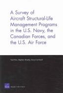 Cover of: A survey of aircraft structural life management programs in the U.S. Navy, the Canadian forces, and the U.S. Air Force by Yool Kim