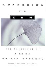 Cover of: Awakening to Zen: the teachings of Roshi Philip Kapleau