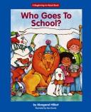 Who goes to school? by Margaret Hillert
