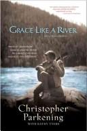 Cover of: Grace like a river by Christopher Parkening