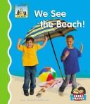 Cover of: We see the beach! | Mary Elizabeth Salzmann