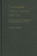 Cover of: The Goddess lives in upstate New York: breaking convention and making home at a North American Hindu temple