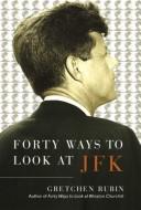 Cover of: Forty ways to look at JFK