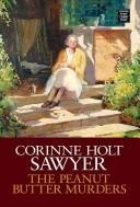 Cover of: The peanut butter murders by Corinne Holt Sawyer, Corinne Holt Sawyer