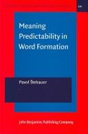 Cover of: Meaning predictability in word formation by Pavol Štekauer