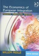 Cover of: The economics of European integration: theory, practice, policy