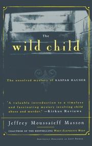 The Wild Child by Jeffrey Moussaieff Masson