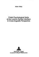 Polish psychological verbs at the lexicon-syntax interface in cross-linguistic perspective by Adam Biały
