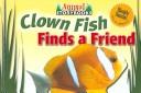 Cover of: Clown fish finds a friend | Johnson, Rebecca