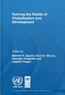 Cover of: SOLVING THE RIDDLE OF GLOBALIZATION AND DEVELOPMENT; ED. BY MANUEL R. AGOSIN. by Manuel Agosin