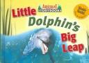 Cover of: Little dolphin's big leap