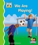 Cover of: We are playing!