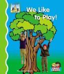 Cover of: We like to play!