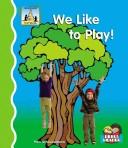 Cover of: We like to play! by Pam Scheunemann