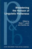 Cover of: Broadening the horizon of linguistic politeness by edited by Robin T. Lakoff, Sachiko Ide.