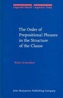Cover of: The order of prepositional phrases in the structure of the clause by Walter Schweikert