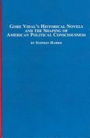 Cover of: Gore Vidal's historical novels and the shaping of American political consciousness