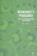 Cover of: Blanchot's vigilance: literature, phenomenology, and the ethical