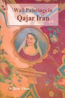 Cover of: Wall paintings and other figurative mural art in Qajar Iran