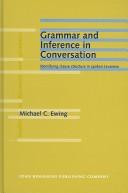 Cover of: Grammar and inference in conversation by Michael C. Ewing