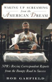 Cover of: Waking up screaming from the American dream: NPR's roving correspondent reports from the bumpy road to success