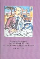 Cover of: Fictive mediation and mediated fiction in the novels of Giovanni Verga by Darby Tench, Darby Tench