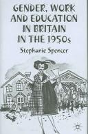 Cover of: Gender, work, and education in Britain in the 1950s by Stephanie Spencer, Stephanie Spencer