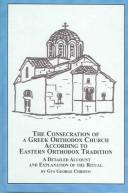 Cover of: The consecration of a Greek Orthodox church according to Eastern Orthodox tradition: a detailed account and explanation of the ritual