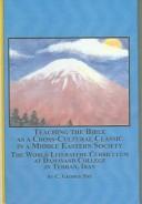 Cover of: Teaching the Bible as a cross-cultural classic in a Middle Eastern society: the world literature curriculum at Damavand College in Tehran, Iran