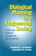 Cover of: Dialogical planning in a fragmented society by Thomas L. Harper