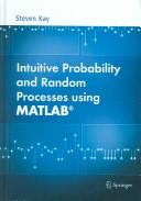 Cover of: Intuitive probability and random processes using MATLAB