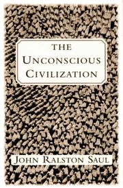 Cover of: The unconscious civilization by John Ralston Saul