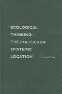 Cover of: Ecological thinking: the politics of epistemic location