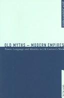 Cover of: Old myths-modern empires: power, language, and identity in J.M. Coetzee's work